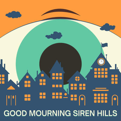 Good Mourning Siren Hills