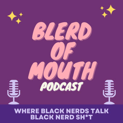 Blerd of Mouth